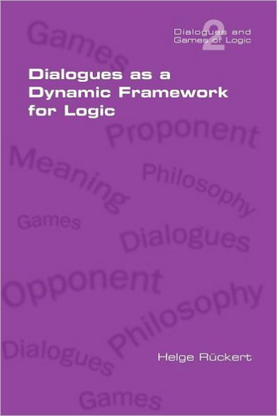 Dialogues as a Dynamic Framework for Logic