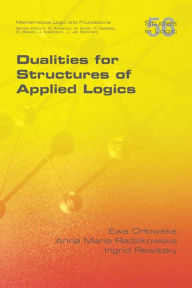 Title: Dualities for Structures of Applied Logics, Author: Ewa Orlowska