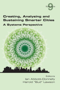 Title: Creating, Analysing and Sustaining Smarter Cities: A Systems Perspective, Author: Ian Abbott-Donnelly