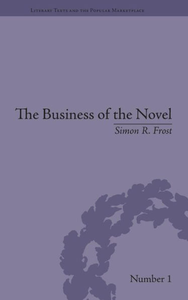 The Business of the Novel: Economics, Aesthetics and the Case of Middlemarch / Edition 1