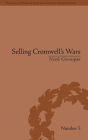 Selling Cromwell's Wars: Media, Empire and Godly Warfare, 1650-1658 / Edition 1