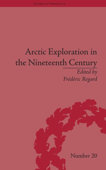 Arctic Exploration in the Nineteenth Century: Discovering the Northwest Passage