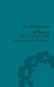 Title: The Persistence of Beauty: Victorians to Moderns / Edition 1, Author: Mark Sandy