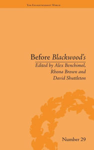 Title: Before Blackwood's: Scottish Journalism in the Age of Enlightenment / Edition 1, Author: Alex Benchimol