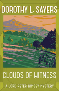 Title: Clouds of Witness: From 1920 to 2023, classic crime at its best, Author: Dorothy L Sayers