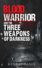 Blood Warrior And The Three Weapons Of Darkness