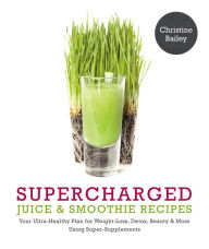 Title: Supercharged Juice & Smoothie Recipes: 