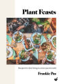 Plant Feasts: Recipes for slow living in a fast-paced world