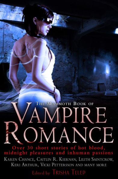 The Mammoth Book of Vampire Romance: The Classic, Bestselling Collection of 25 Short Stories