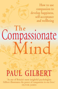 Title: The Compassionate Mind, Author: Paul Gilbert