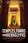 Temples, Tombs and Hieroglyphs: A Brief History of Ancient Egypt
