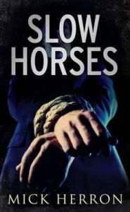 Slow Horses (Slough House Series #1)