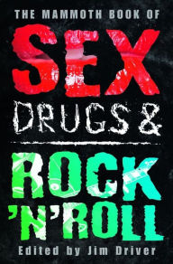 Title: The Mammoth Book of Sex, Drugs & Rock 'n' Roll, Author: Jim Driver