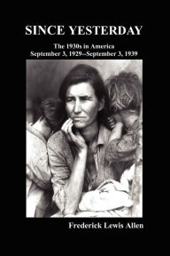 Since Yesterday: The 1930's in America, September 3, 1929-September 3, 1939