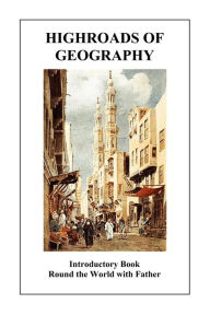 Title: Highroads of Geography (Introductory Book: Round the World with Father), Author: Anonymous