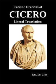 Title: Catiline Orations of Cicero - Literal Translation, Author: Cicero