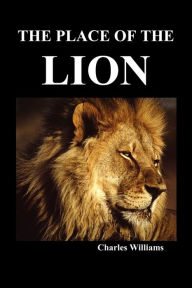 Title: The Place of the Lion, Author: Charles Williams