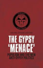 Gypsy Menace: Populism and the New Anti-Gypsy Politics