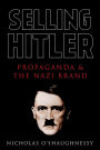 Selling Hitler: Propaganda and the Nazi Brand