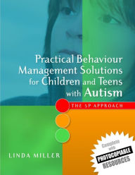 Title: Practical Behaviour Management Solutions for Children and Teens with Autism: The 5P Approach, Author: Linda Miller