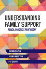 Understanding Family Support: Policy, Practice and Theory