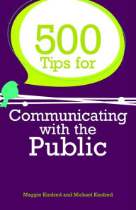 Title: 500 Tips for Communicating with the Public, Author: Maggie Kindred