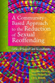 Title: A Community-Based Approach to the Reduction of Sexual Reoffending: Circles of Support and Accountability, Author: Chris Wilson