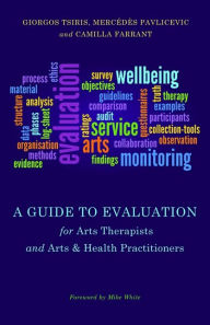 Title: A Guide to Evaluation for Arts Therapists and Arts & Health Practitioners, Author: Mercedes Pavlicevic
