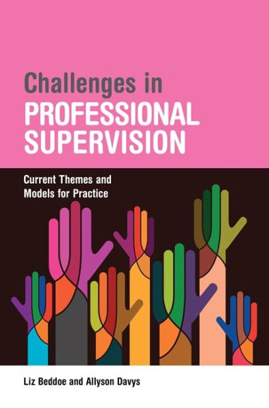 Challenges in Professional Supervision: Current Themes and Models for Practice