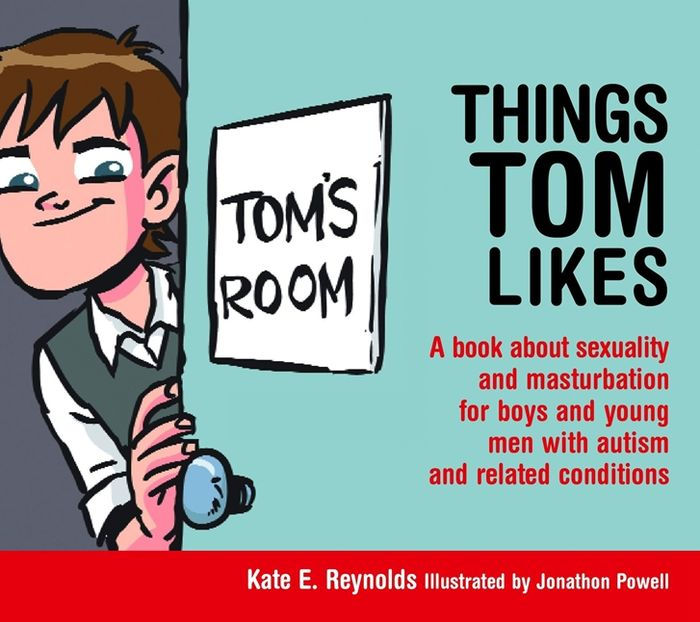 Things Tom Likes A Book About Sexuality And Masturbation For Boys And Young Men With Autism And 9602