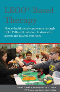 Title: LEGO -Based Therapy: How to build social competence through LEGO -based Clubs for children with autism and related conditions, Author: Simon Baron-Cohen