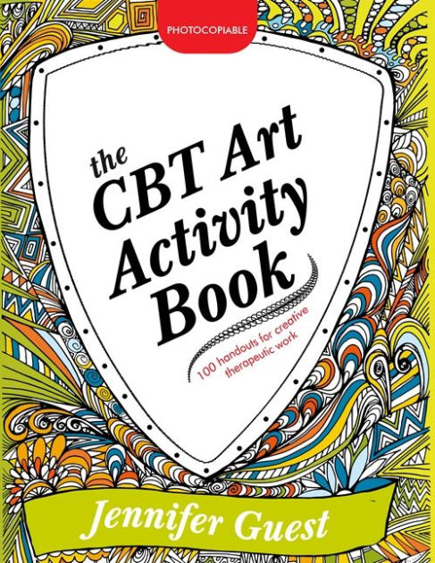 The CBT Art Activity Book: 100 Illustrated Handouts For Creative ...