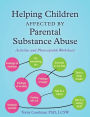 Helping Children Affected by Parental Substance Abuse: Activities and Photocopiable Worksheets