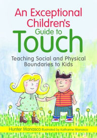 Title: An Exceptional Children's Guide to Touch: Teaching Social and Physical Boundaries to Kids, Author: McKinley Hunter Manasco