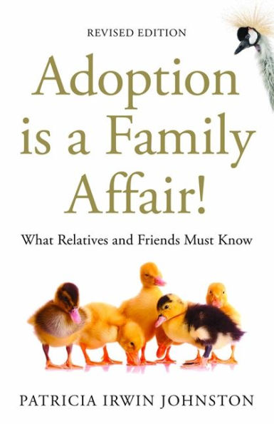 Adoption Is a Family Affair!: What Relatives and Friends Must Know, Revised Edition