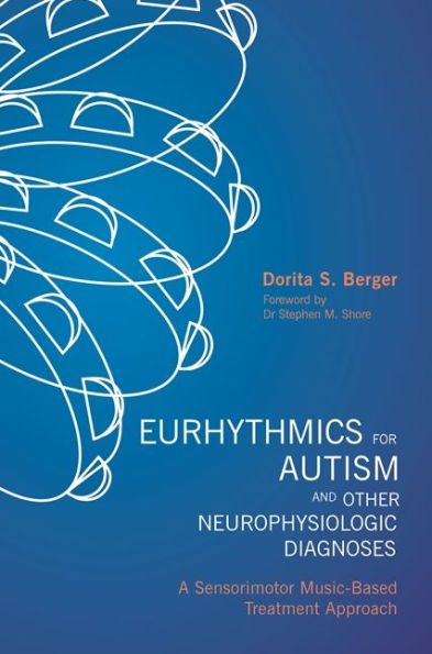 Eurhythmics for Autism and Other Neurophysiologic Diagnoses: A Sensorimotor Music-Based Treatment Approach