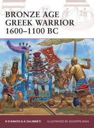 Title: Bronze Age Greek Warrior 1600-1100 BC, Author: Raffaele D'Amato
