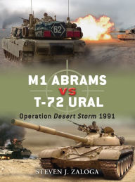 Title: M1 Abrams vs T-72 Ural: Operation Desert Storm 1991, Author: Steven J. Zaloga