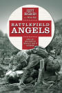 Battlefield Angels: Saving Lives Under Enemy Fire From Valley Forge to Afghanistan