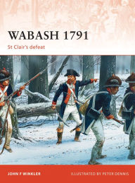Title: Wabash 1791: St Clair's defeat, Author: John F. Winkler