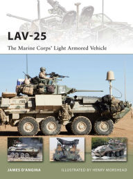 Title: LAV-25: The Marine Corps' Light Armored Vehicle, Author: James D'Angina