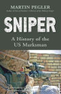 Sniper: A History of the US Marksman