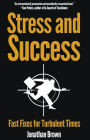 Stress and Success - Fast Fixes for Turbulent Times