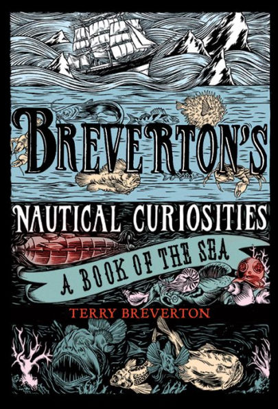 Breverton's Nautical Curiosities: A Book of the Sea