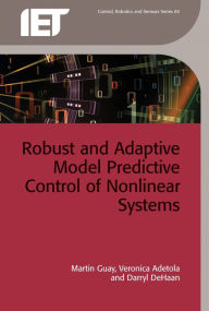 Title: Robust and Adaptive Model Predictive Control of Nonlinear Systems, Author: Martin Guay