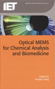 Title: Optical MEMS for Chemical Analysis and Biomedicine, Author: Hongrui Jiang