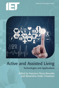 Title: Active and Assisted Living: Technologies and applications, Author: Francisco Florez-Revuelta