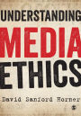 Understanding Media Ethics / Edition 1