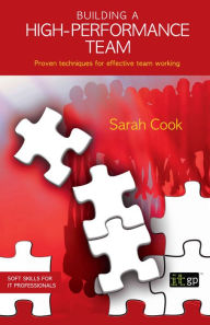 Title: Building a High Performance Team: Proven techniques for effective team working, Author: Sarah Cook