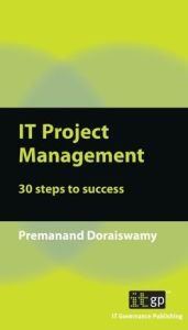 Title: IT Project Management: 30 steps to success, Author: Premanand Doraiswamy